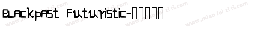 Blackpast Futuristic字体转换